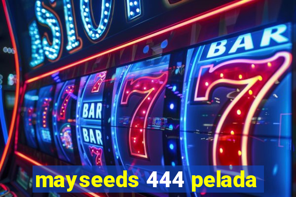 mayseeds 444 pelada